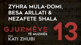 Gjurmëve të muzikës nga Kati Zhubi  Zyhra MulaDomiBesa Arllati dhe Nezafete Shala [upl. by Yrtsed]