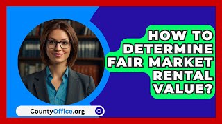 How To Determine Fair Market Rental Value  CountyOfficeorg [upl. by Aneloaup]