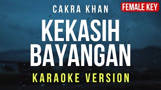 Kekasih Bayangan  Cakra Khan Karaoke FEMALE KEY [upl. by Medeah63]