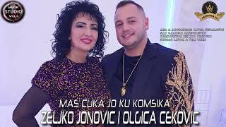 Zeljko Jonovic i Olgica Cekovic MAS CUKA JO KU KOMSIKA [upl. by Yriek]