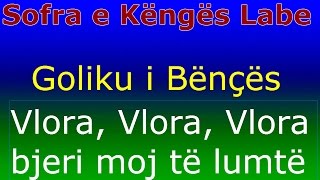 Goliku i Bënçes – Vlora Vlora bjeri moj të lumtë dora – Sofra e Këngës Labe [upl. by Damas]