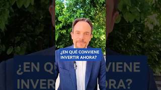 ¿EN QUÉ CONVIENE INVERTIR AHORA [upl. by Ameehs]