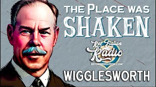 Smith Wigglesworth  The Place was SHAKEN  Reverend Elation Radio Sermon [upl. by Anitsim158]