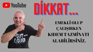 Emekli olduktan sonra çalışan kişi kıdem tazminatı nasıl alır [upl. by Masterson]