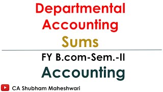 Departmental Accounting  Concept amp Sums  FY Bcom by CA Shubham Maheshwari [upl. by Eivi]