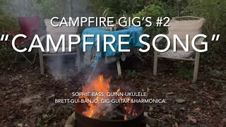 Campfire Gig’s 2  “Campfire Song” Original [upl. by Aztin]