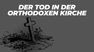 Was sagt die orthodoxe Kirche über den Tod [upl. by Matthieu]