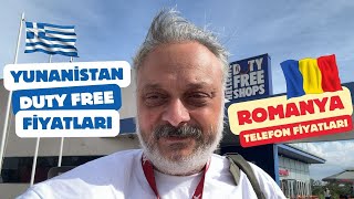 YUNANİSTAN DUTY FREE FİYATLARI  ROMANYA TELEFON FİYATLARI [upl. by Maribeth]