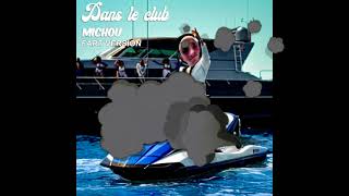 Michou  Dans le club Fart version [upl. by Rintoul]