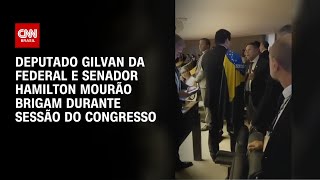 Deputado Gilvan da Federal e senador Hamilton Mourão brigam no Congresso  BASTIDORES CNN [upl. by Launam270]