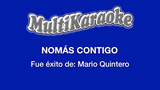 Nomás Contigo  Multikaraoke  Fue Éxito De Mario Quintero [upl. by Eiramassenav]