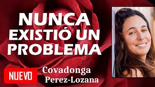 🌟 NUNCA EXISTIO UN PROBLEMA 🌟 Covadonga PérezLozana [upl. by Hansel514]