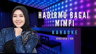 HADIRMU BAGAI MIMPI  KARAOKE  VERSI GITA KDI [upl. by Bussy]