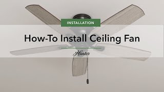 How to Install a Ceiling Fan  Hunter Fan Company [upl. by Hollinger]