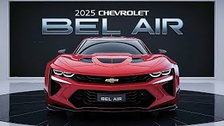 AllNew 2025 Chevrolet Bel Air Officially Redesigned  Exclusive Review amp Details [upl. by Balthazar]