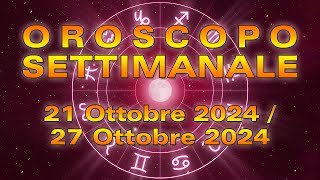 Oroscopo della Settimana dal 21 Ottobre al 27 Ottobre 2024 [upl. by Hughie]