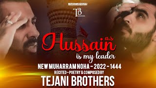 Hussain Is My Leader  Tejani Brothers  English Noha 2022  New Noha 2022 Muharram Nohay 20221444 [upl. by Mcallister]