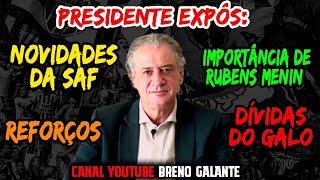 🛑 PRESIDENTE EXPÔS  NOVIDADES DA SAF 🔸 IMPORTÂNCIA DE MENIN 🔸 REFORÇOS 🔸 DÍVIDA DO GALO [upl. by Noslrac334]