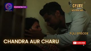 CRIME ALERT FULL EPISODE  CHANDRA AUR CHARU  क्राइम अलर्ट  Hindi Crime Show [upl. by Einafpets830]