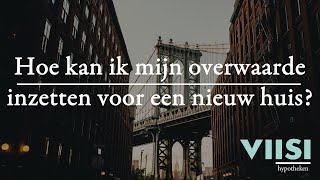 Een volgend koophuis overwaarde gebruiken  Viisi Hypotheek Tip [upl. by Ahsinyt]