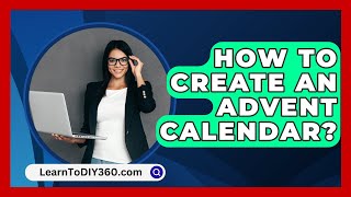 How To Create An Advent Calendar  LearnToDIY360com [upl. by Eramat189]