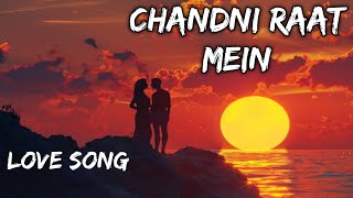 Chandni Raat mein  Love Song  romantic song new song 2024  Bollywood Song  Arijit Singh song [upl. by Kingston855]