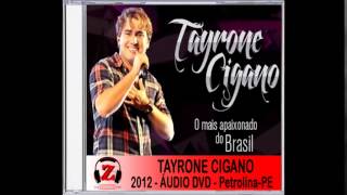 Tayrone Cigano  Sou Teu Ao Vivo  2012 [upl. by Ahsiak]