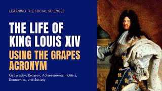 The Life of Louis XIV using the GRAPES Acronym [upl. by Verda]