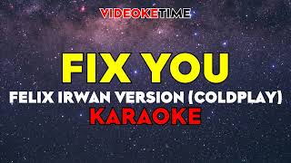 FIX YOU COLDPLAY KARAOKE  Felix Irwan Version LYRICS ON SCREEN [upl. by Darcey]