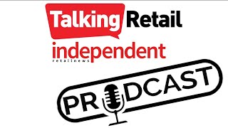 Talking Retail amp Independent Retail News Prodcast 1 October 2024 [upl. by Allard]