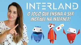 INTERLAND – O GAME QUE ENSINA A SER INCRÍVEL NA INTERNET [upl. by Anura206]