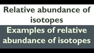 Relative abundance of isotopesExamples of relative abundance of isotopes [upl. by Assirat]