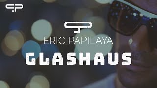 Eric Papilaya  Glashaus [upl. by Eesdnyl]