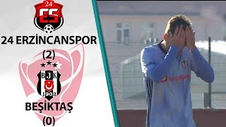 24 Erzincanspor 2  0 Beşiktaş Ziraat Türkiye Kupası 5 Tur Rövanş Maçı [upl. by Irtak]