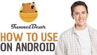 HOW TO USE TUNNELBEAR VPN ON ANDROID  FULL GUIDE [upl. by Cyprian]