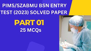 BSN Generic PIMS Entry Test 2023  PIMSSZABMU Islamabad  part 01  BS Nursing [upl. by Llehcsreh]