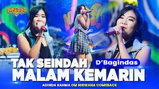 TAK SEINDAH MALAM KEMARIN  Dbagindas   Adinda Rahma OM NIRWANA COMEBACK [upl. by Elynad]