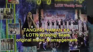 Tanging Yaman Ka LOTN Worship Teamwmv [upl. by Pomeroy]