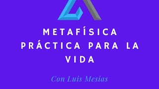 Metafísica Práctica Para la Vida [upl. by Arodoet404]