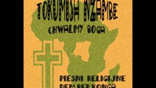 TOKUMISA NZAMBE  CHWALMY BOGA  Afrykańskie piosenki religijne [upl. by Carolle]