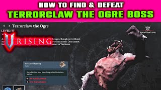 TERRORCLAW THE OGRE BOSS How to Find amp Defeat in V Rising  Unlock Advanced Tannery [upl. by Ettenoitna]