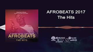 Afrobeats 2017 The Hits DJ Mix  FreeMe TV [upl. by Nirra]