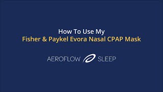 How To Use My Fisher amp Paykel Evora Nasal CPAP Mask [upl. by Vokay44]