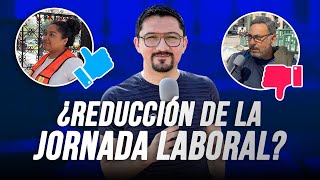 Reducción de la jornada laboral en México ¿a favor o en contra [upl. by Kate]