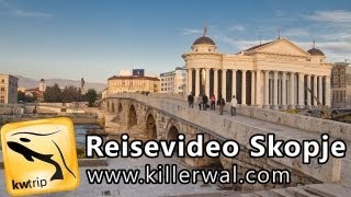 Reisereportage Skopje  kwtrip 18 Urlaubsvideo Dokumentation über Mazedonien [upl. by Chaffin]