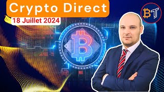 Crypto Direct  Actu et Crypto Monnaies à Acheter 🔴18 Juillet 2024 [upl. by Malory]