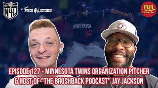 Episode 127  Minnesota Twins Organization Pitcher amp Host Of quotThe Brushback Podcastquot Jay Jackson [upl. by Tedmann]