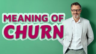 Churn  Definition of churn [upl. by Akemad]