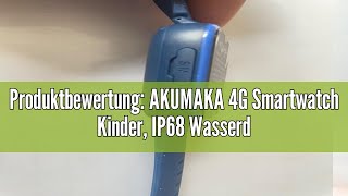 Produktbewertung AKUMAKA 4G Smartwatch Kinder IP68 Wasserdicht Smartwatch Kinder mit GPS Telefon [upl. by Raeann]