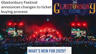 How To Get Glastonbury Tickets 2025  New Changes and Updates [upl. by Celeste738]